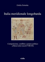 Italia meridionale longobarda. Competizione, conflitto e potere politico a Benevento (secoli VIII-IX) Ebook di  Giulia Zornetta