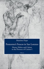 Pontormo's frescos in San Lorenzo. Heresy, politics and culture in the Florence of Cosimo I Ebook di  Massimo Firpo