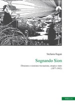 Sognando Sion. Ebraismo e sionismo tra nazione, utopia e stato (1877-1902) Ebook di  Stefania Ragaù