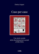 Caso per caso. Una storia sociale delle discriminazioni razziali (1938-1943) Ebook di  Enrica Asquer