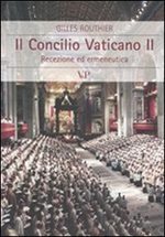 Il Concilio Vaticano II. Recezione ed ermeneutica Libro di  Gilles Routhier
