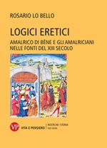 Logici eretici. Amalrico di Bène e gli amalriciani nelle fonti del XIII secolo Ebook di  Rosario Lo Bello