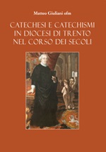 Catechesi e Catechismi in Diocesi di Trento nel corso dei secoli Libro di  Matteo Giuliani