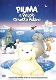 Piuma, il piccolo orsetto polare DVD di  Thilo Rothkirch; Piet De Rycker