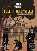 I delitti dei Castelli. Le indagini del maggiore Malvasi Libro di  Livia Frigiotti
