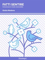 Fatti sentire. Comunicare in modo memorabile Ebook di  Giulia Modena