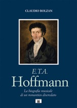 E. T. A. Hoffmann. La biografia musicale di un romantico diseredato Libro di  Claudio Bolzan