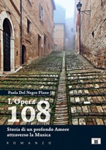 L'Opera 108. Storia di un profondo amore attraverso la musica Libro di  Paola Del Negro Plano