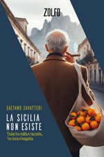 La Sicilia non esiste. l'Isola tra realtà e racconto, tra storia e leggenda. Vol. 66 Ebook di  Gaetano Savatteri