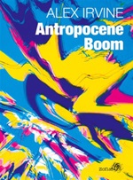 Antropocene Boom Ebook di  Alex Irvine